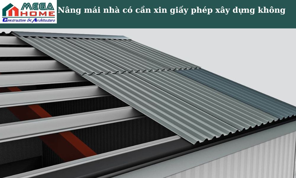 Nâng Mái Nhà Có Cần Xin Phép Không Chia Sẻ Đầy Đủ, Chính Xác